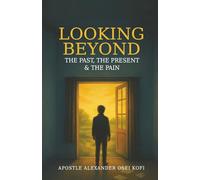 Looking Beyond The Past, The Present & The Pain