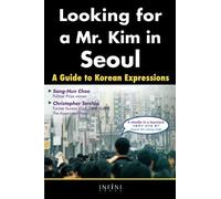 Looking for A Mr. Kim in Seoul: A Guide to Korean Expressions (English/Korean)