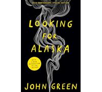 Looking for Alaska: A Poignant YA Novel of First Love and Life-Changing Secrets