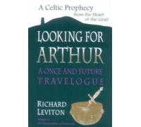 Looking for Arthur: A Once and Future Travelogue