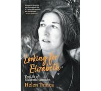 Looking for Elizabeth: The Life of Elizabeth Harrower