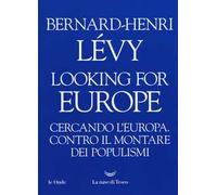 Looking for Europe. Cercando l'Europa. Contro il montare dei populismi