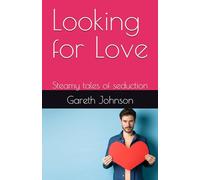 Looking for Love: Steamy tales of seduction