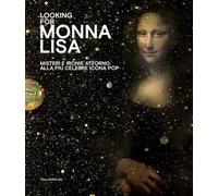 Looking for Monna Lisa. Misteri e ironie attorno alla più celebre icona pop. Catalogo della mostra (Pavia, 24 novembre 2019-29 marzo 2020). Ediz. italiana e inglese