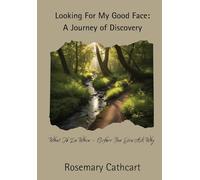 Looking For My Good Face: A Journey of Discovery