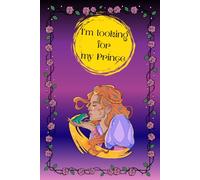 Looking For My Prince - Princess & Roses Notebook with Funny Saying:: Cute Gag Gift for Women, College Ruled, 6x9, 120 pages