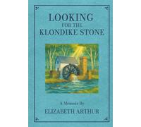 Looking For The Klondike Stone: A Memoir: 5