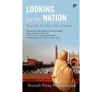 Looking for the Nation: Towards Another Idea of India - Bhattacharjee Mana...
