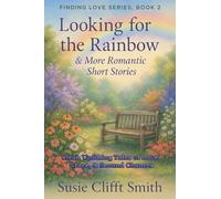 Looking for the Rainbow: Clean and Uplifting Tales of Love, Grace, & Second Chances: 2