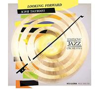 LOOKING FORWARD, LOOKING BACK by SYMPHONIC JAZZ ORCHESTRA (2015-08-03)