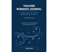 Looking Forward to Spring Break: Teacher Burnout Journal: Third Quarter