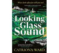 Catriona Ward Looking Glass Sound (Copertina rigida)