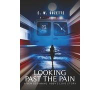 LOOKING PAST THE PAIN: A NEW BEGINNING ABBY’S LOVE STORY!