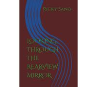 LOOKING THROUGH THE REARVIEW MIRROR
