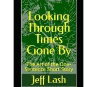 Looking Through Times Gone By: The Art of the One-Sentence Short Story
