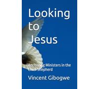Looking to Jesus: Anchoring Ministers in the Chief Shepherd