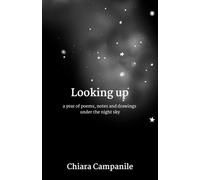 Looking up: a year of poems, notes and drawings under the night sky