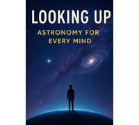 Looking up: Astronomy for every mind