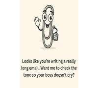Looks like you're writing a really long email. Want me to check the tone so your boss doesn't cry?