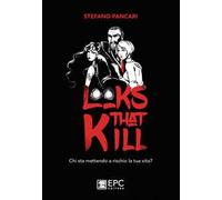 Looks that kill. Chi sta mettendo a rischio la tua vita? Ediz. illustrata