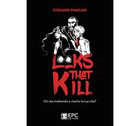Looks that kill. Chi sta mettendo a rischio la tua vita? Ediz. illustrata