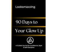 Looksmaxxing: A 90-Day Transformation Journal
