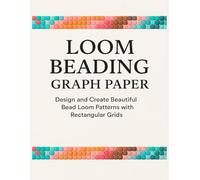 Loom Beading Graph Paper: Design Your Own Bead Weaving Patterns for Jewelry and Craft Projects