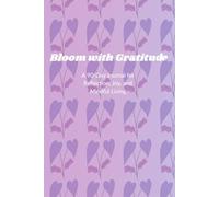 loom with Gratitude: A 90-Day Daily Journal for Reflection, Joy, and Mindful Living: Guided Prompts for Positivity, Self-Care, and Mindset Growth