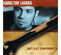 Loomis Hamilton – Ain't Just Temporary – CD – Membran