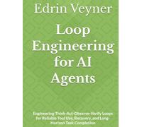 Loop Engineering for AI Agents: Engineering Think-Act-Observe-Verify Loops for Reliable Tool Use, Recovery, and Long-Horizon Task Completion