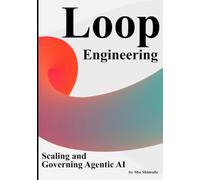 Loop Engineering: Scaling and Governing Agentic AI