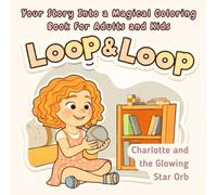 Loop & Loop: A Cute and Magical Adventure Coloring Book for Adults and Teens - Bold & Easy Illustrations of Fantastic Creatures and Cozy Places for Relaxation.