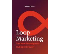 Loop Marketing: The New Paradigm of HubSpot Growth