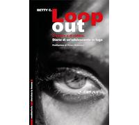 Loop out. D’amore e di rabbia. Diario di un’adolescente in fuga
