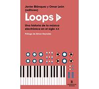 Loops 1: Una historia de la música electrónica en el siglo XX