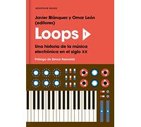 Loops 1: Una historia de la música electrónica en el siglo XX