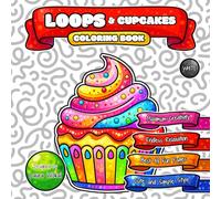 LOOPS & Cupcakes Coloring Book: Endless Relaxation with Cute and Simple Cartoon Style