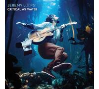 Loops Jeremy - Critical As Water