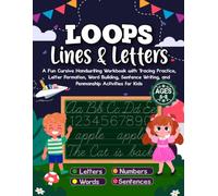 Loops, Lines & Letters: A Fun Cursive Handwriting Workbook with Tracing Practice, Letter Formation, Word Building, Sentence Writing, and Penmanship Activities for Kids