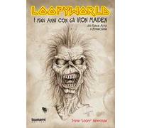 Libri Newhouse Steve «Loopy» - Loopyworld. La Mia Vita Con Gli Iron Maiden Dal R