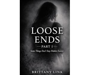 Loose Ends: Part I: Some Things Don’t Stay Hidden Forever