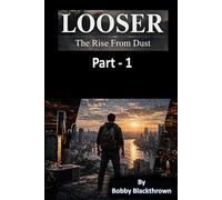 Looser: The Rise from Dust (Part-1)