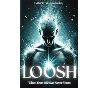 Loosh: When Your Life Was Never Yours