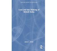 Loot and the Making of British India