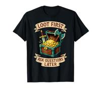Loot First Ask Question Gaming Shooter MMO Rpg Idea Regalo Maglietta