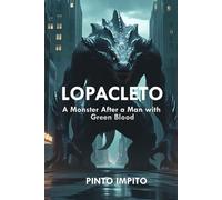 Lopacleto: A Monster After a Man with Green Blood