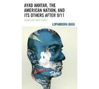 Lopamudra Basu Ayad Akhtar, the American Nation, and Its Othe (Copertina rigida)