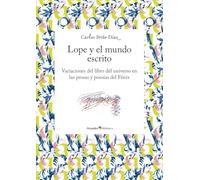 Lope y el mundo escrito: Variaciones del libro del universo en las prosas y poesías del Fénix