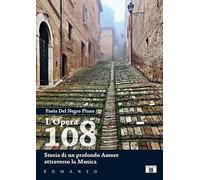 L'Opera 108. Storia di un profondo amore attraverso la musica