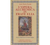 L'opera alchemica in frate Elia